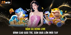 Bắn Cá Xèng Live - Đỉnh Cao Giải Trí, Săn Quà Lớn Mỏi Tay