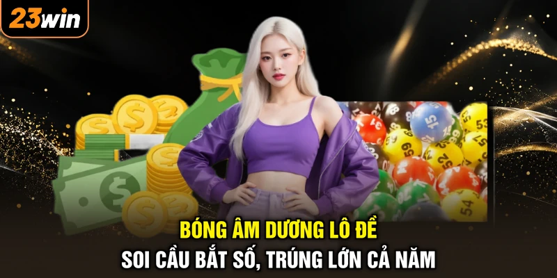 Bóng Âm Dương Lô Đề - Soi Cầu Bắt Số, Trúng Lớn Cả Năm 1 Bóng Âm Dương Lô Đề - Soi Cầu Bắt Số, Trúng Lớn Cả Năm