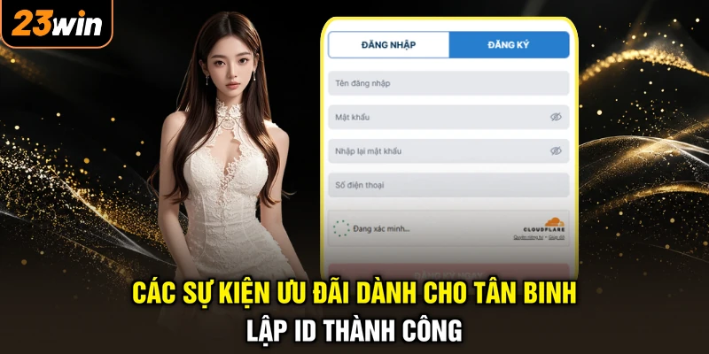 Các sự kiện ưu đãi dành cho tân binh lập ID thành công