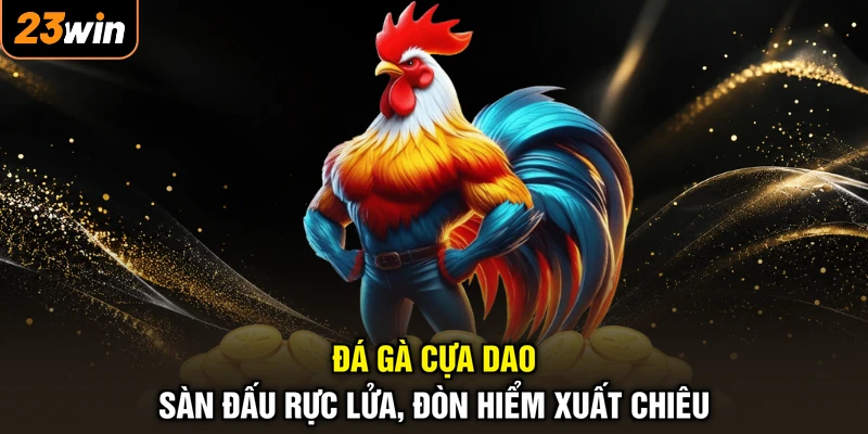 Đá Gà Cựa Dao - Sàn Đấu Rực Lửa, Đòn Hiểm Xuất Chiêu 1 Đá Gà Cựa Dao - Sàn Đấu Rực Lửa, Đòn Hiểm Xuất Chiêu