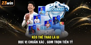 Kèo Thể Thao Là Gì - Đọc Vị Chuẩn Xác , Gom Trọn Tiền Tỷ