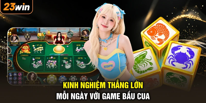 Chơi Bầu Cua - Đổi Thưởng Cực Phiêu, Rinh Quà Siêu Lớn 4 Kinh nghiệm thắng lớn mỗi ngày với game bầu cua