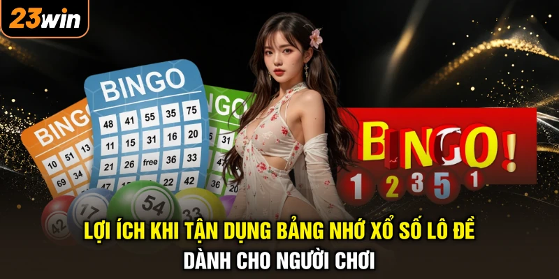 Bảng Nhớ Lô Đề - Soi Cầu Bắt Gọn, Trúng Trọn Bạc Vàng 3 Lợi ích khi tận dụng bảng nhớ xổ số lô đề dành cho người chơi