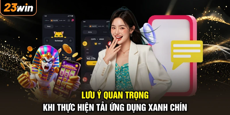 Lưu ý quan trọng khi thực hiện tải ứng dụng xanh chín