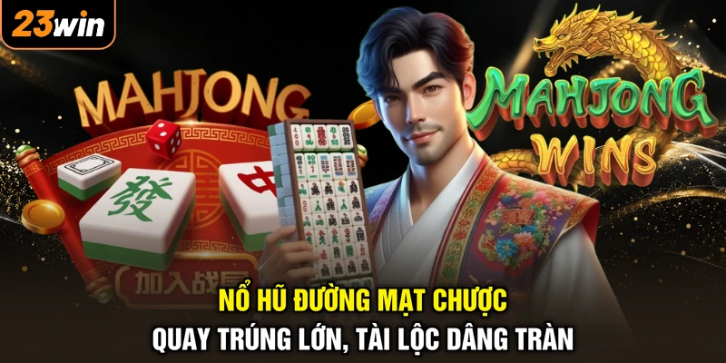 Nổ Hũ Đường Mạt Chược - Quay Trúng Lớn, Tài Lộc Dâng Tràn 1 Nổ Hũ Đường Mạt Chược - Quay Trúng Lớn, Tài Lộc Dâng Tràn