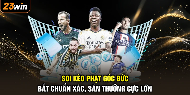 Soi Kèo Phạt Góc Đức - Bắt Chuẩn Xác, Săn Thưởng Cực Lớn 1 Soi Kèo Phạt Góc Đức - Bắt Chuẩn Xác, Săn Thưởng Cực Lớn
