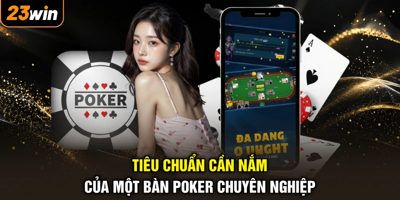 Tiêu chuẩn cần nắm của một bàn Poker chuyên nghiệp